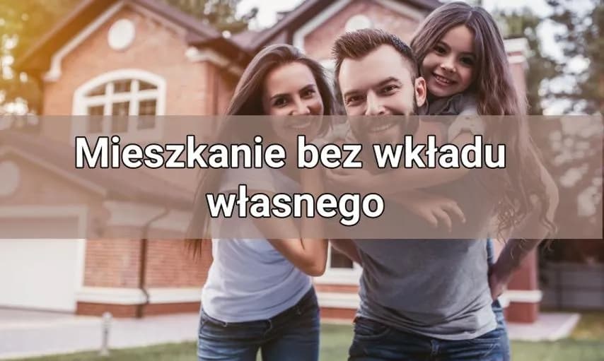 Mieszkanie bez wkładu własnego od kiedy? Sprawdź szczegóły programu Mieszkanie bez wkładu własnego od kiedy? Sprawdź szczegóły programu