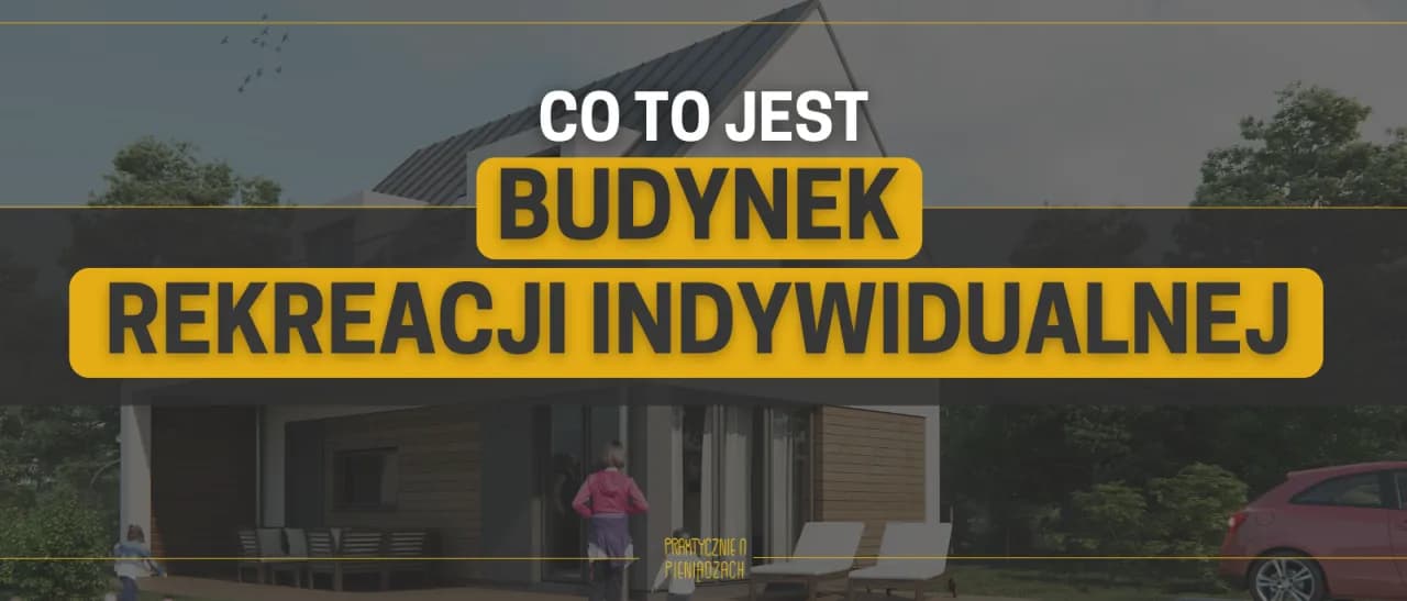 Czy budynek rekreacji indywidualnej naprawdę jest budynkiem mieszkalnym? Czy budynek rekreacji indywidualnej naprawdę jest budynkiem mieszkalnym?